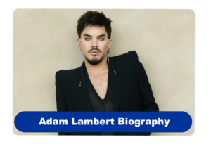 Adam Lambert Biography