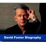 David Foster Biography